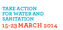 Take action for water and sanitation! 15-23 March 2013